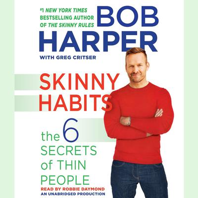 Skinny Habits: The 6 Secrets of Thin People Audiobook, by Bob Harper