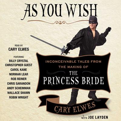 As You Wish: Inconceivable Tales from the Making of The Princess Bride Audiobook, by Cary Elwes