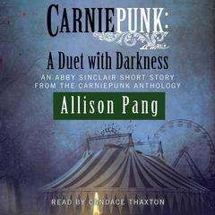 Carniepunk: A Duet with Darkness Audiobook, by Allison Pang