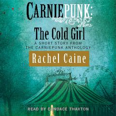 Carniepunk: The Cold Girl Audiobook, by Rachel Caine