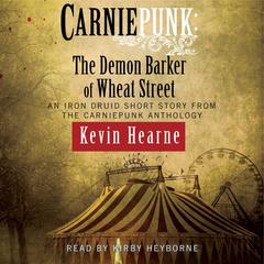 Carniepunk: The Demon Barker of Wheat Street Audiobook, by Kevin Hearne