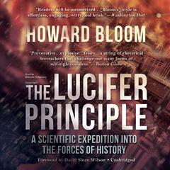 The Lucifer Principle: A Scientific Expedition into the Forces of History Audiobook, by Howard Bloom