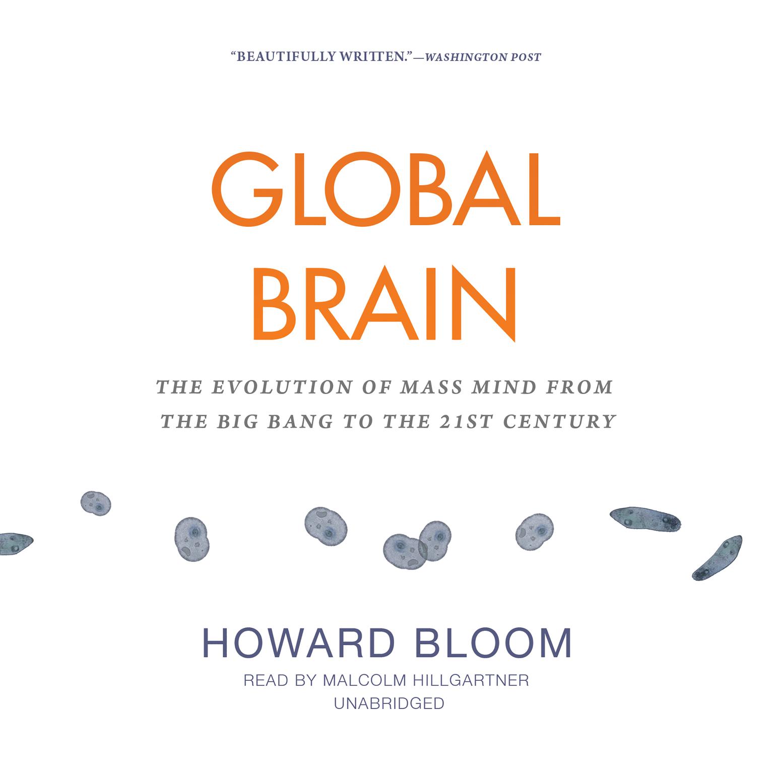 Global Brain: The Evolution of Mass Mind from the Big Bang to the 21st Century Audiobook, by Howard Bloom