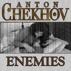 Enemies Audiobook, by Anton Chekhov