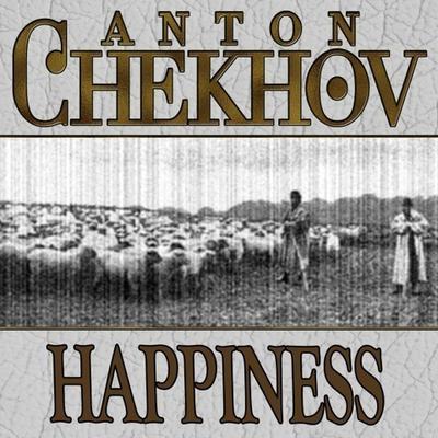 Happiness Audiobook, by Anton Pavlovich Chekhov