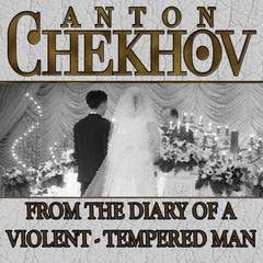 From the Diary a Violent Tempered Man Audiobook, by Anton Chekhov
