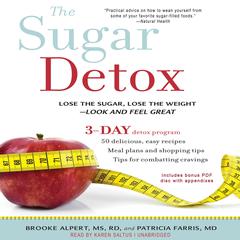 The Sugar Detox: Lose the Sugar, Lose the Weight--Look and Feel Great Audiobook, by 