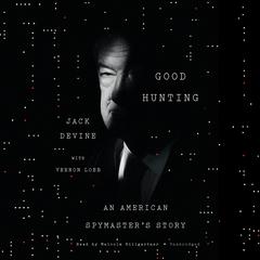 Good Hunting: An American Spymaster’s Story Audiobook, by Jack Devine