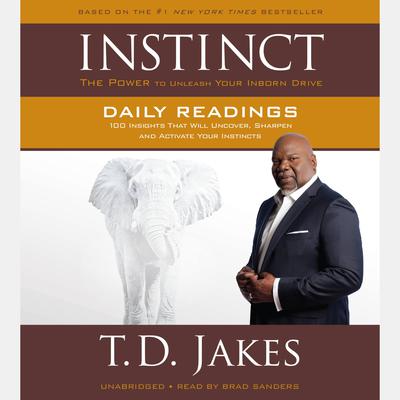 INSTINCT Daily Readings: 100 Insights That Will Uncover, Sharpen and Activate Your Instincts Audiobook, by T. D. Jakes