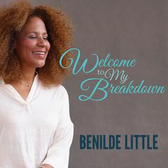 Welcome to My Breakdown: A Memoir Audiobook, by Benilde Little