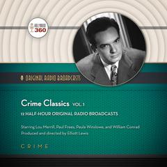 Crime Classics, Vol. 1 Audiobook, by Hollywood 360