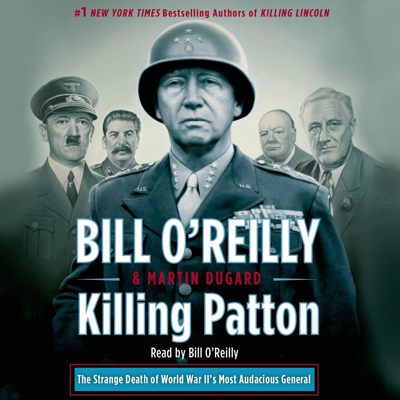 Killing Patton: The Strange Death of World War IIs Most Audacious General Audiobook, by Bill O'Reilly
