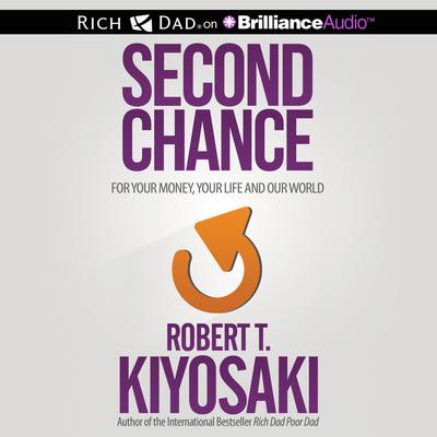 Second Chance: for Your Money, Your Life and Our World Audiobook, by Robert T. Kiyosaki