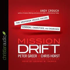 Mission Drift: The Unspoken Crisis Facing Leaders, Charities, and Churches Audiobook, by Peter Greer