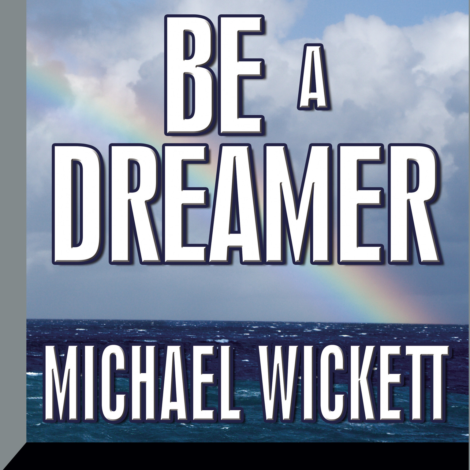 Be a Dreamer Audiobook, by Michael Wickett