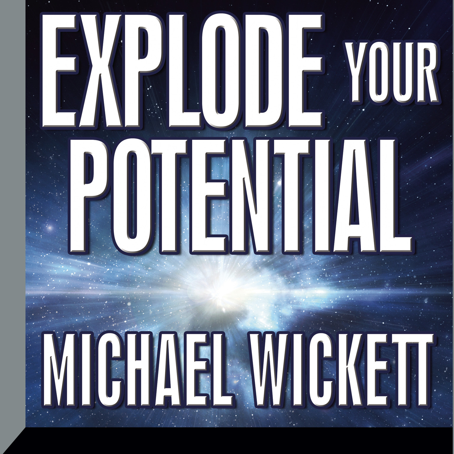 Explode Your Potential Audiobook, by Michael Wickett