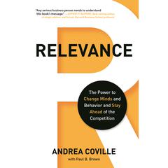 Relevance: The Power to Change Minds and Behavior and Stay Ahead of the Competition Audiobook, by Andrea Coville