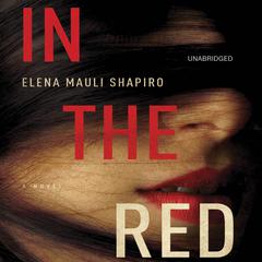 In the Red: A Novel Audiobook, by Elena Mauli Shapiro