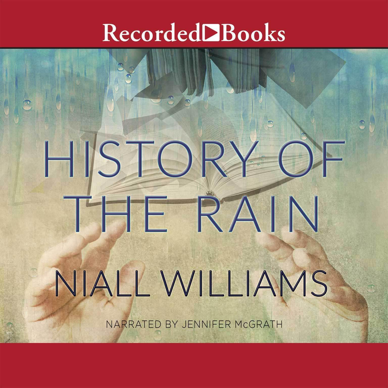 History of the Rain: A Novel Audiobook, by Niall Williams