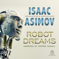 Robot Dreams Audiobook, by Isaac Asimov