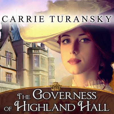 The Governess of Highland Hall Audiobook, by Carrie Turansky