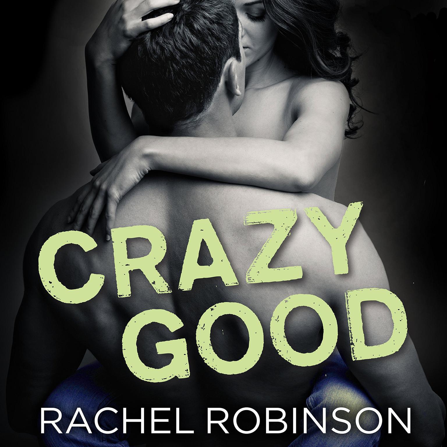 Crazy Good Audiobook, by Rachel Robinson