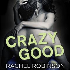 Crazy Good Audiobook, by Rachel Robinson