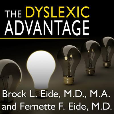 The Dyslexic Advantage: Unlocking the Hidden Potential of the Dyslexic Brain Audiobook, by 