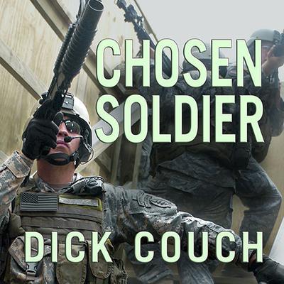 Chosen Soldier: The Making of a Special Forces Warrior Audiobook, by 
