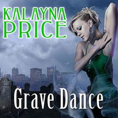 Grave Dance: An Alex Craft Novel Audiobook, by Kalayna Price