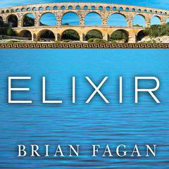 Elixir: A History of Water and Humankind Audiobook, by Brian Fagan