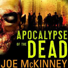 Apocalypse of the Dead Audiobook, by Joe McKinney