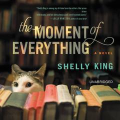 The Moment of Everything: A Novel Audiobook, by 