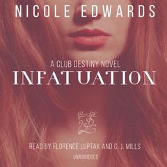 Infatuation: A Club Destiny Novel, Book 4 Audiobook, by Nicole Edwards