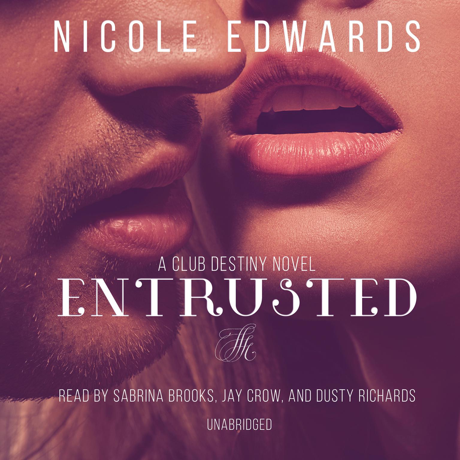 Entrusted: A Club Destiny Novel, Book 7 Audiobook, by Nicole Edwards
