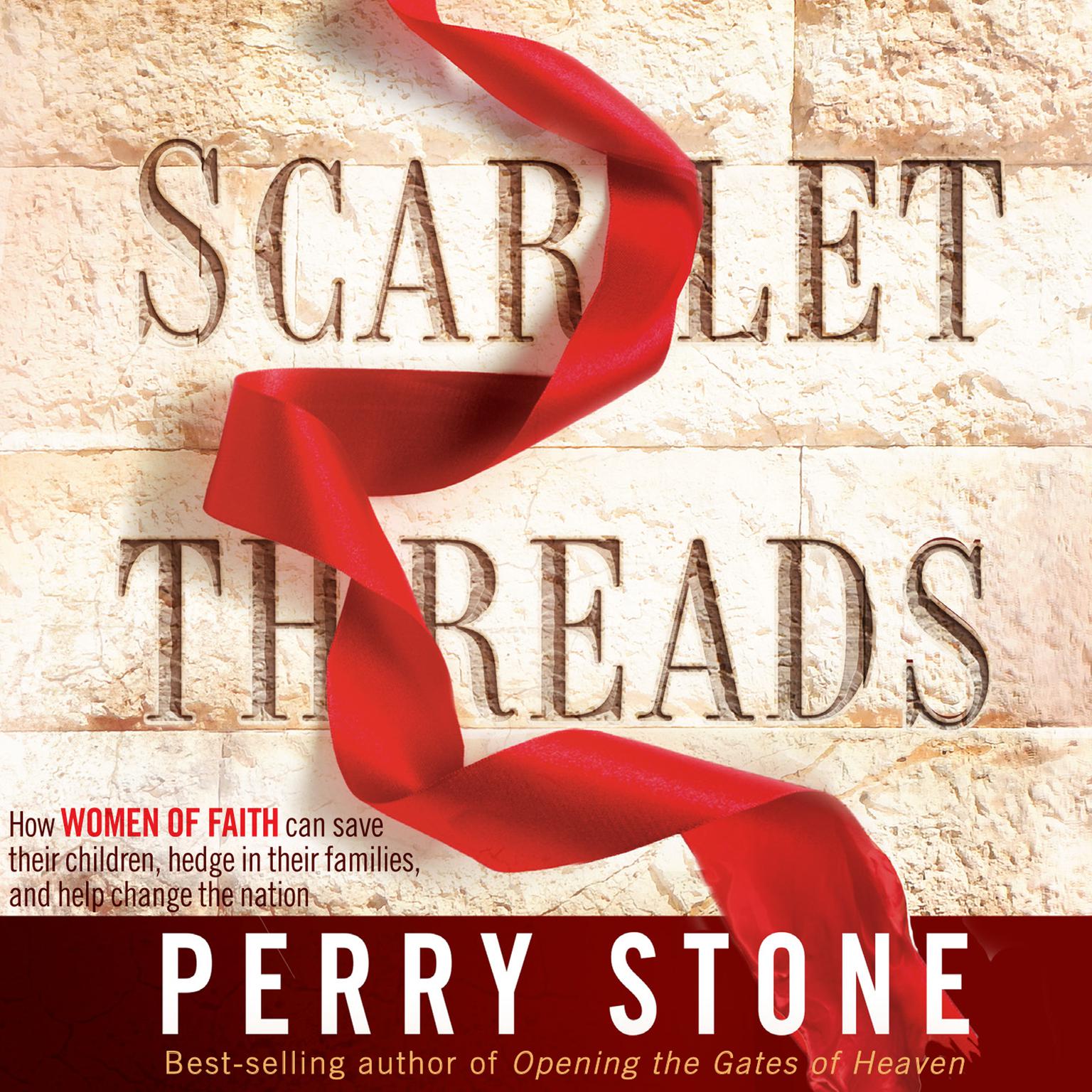 Scarlet Threads: How Women of Faith Can Save Their Children, Hedge in Their Families, and Help Change the Nation Audiobook, by Perry Stone