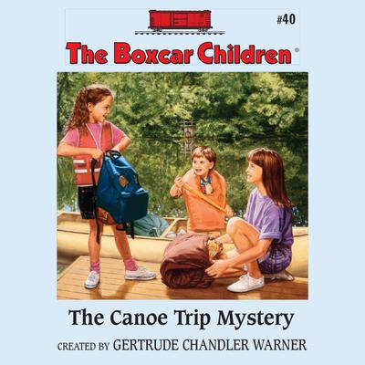 The Canoe Trip Mystery Audiobook, by Gertrude Chandler Warner