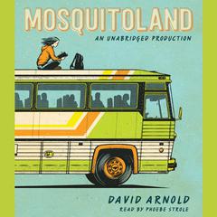 Mosquitoland: A Novel Audiobook, by David Arnold