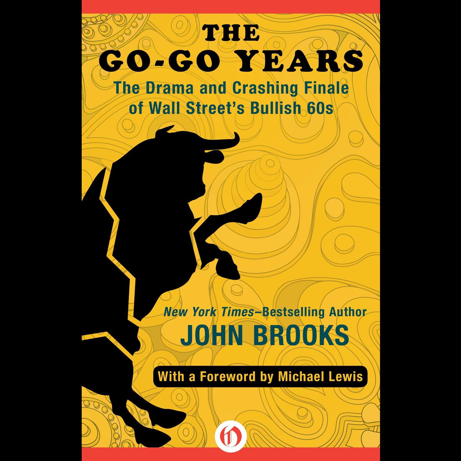 The Go-Go Years: The Drama and Crashing Finale of Wall Streets Bullish 60s Audiobook, by John Brooks