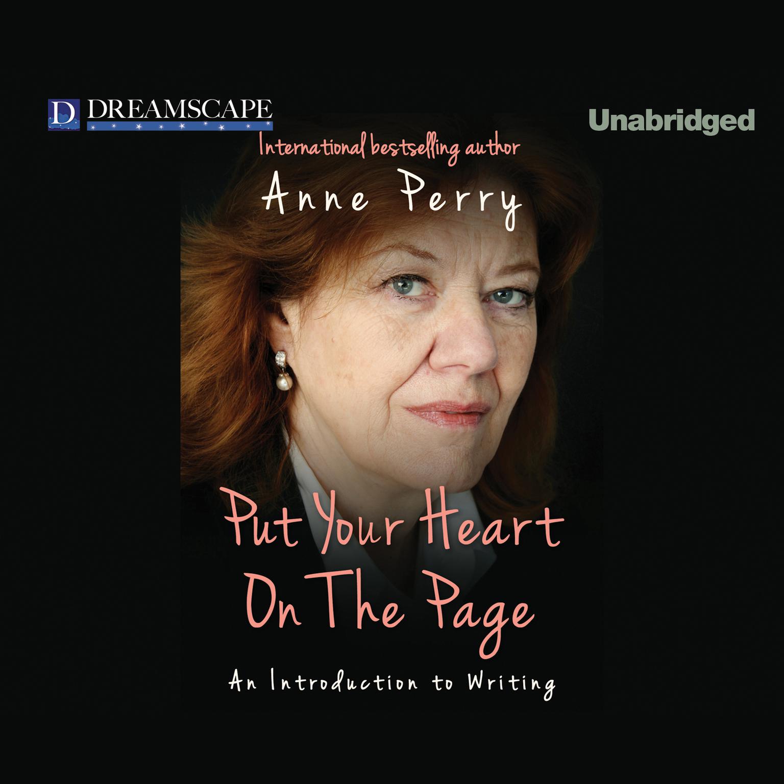 Put Your Heart on the Page: An Introduction to Writing Audiobook, by Anne Perry