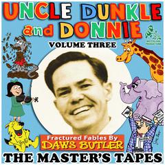 Uncle Dunkle and Donnie, Vol. 3: The Master’s Tapes Audiobook, by Charles Dawson Butler