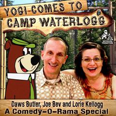 Yogi Comes to Camp Waterlogg: A Comedy-O-Rama Special Audiobook, by Joe Bevilacqua