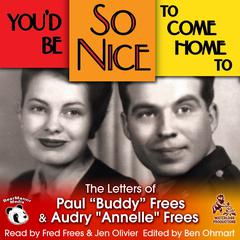 You’d Be So Nice to Come Home To: The Letters of Paul “Buddy” Frees and Annelle Frees Audiobook, by Paul Frees
