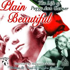 Plain Beautiful: The Life of Peggy Ann Garner Audiobook, by Sandra Grabman