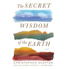 The Secret Wisdom of the Earth Audiobook, by Christopher Scotton