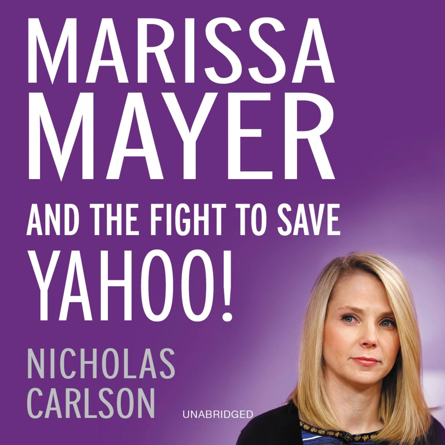 Marissa Mayer and the Fight to Save Yahoo! Audiobook, by Nicholas Carlson