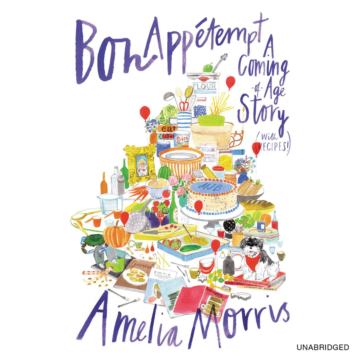 Bon Appetempt: A Coming-of-Age Story (with Recipes!) Audiobook, by Amelia Morris
