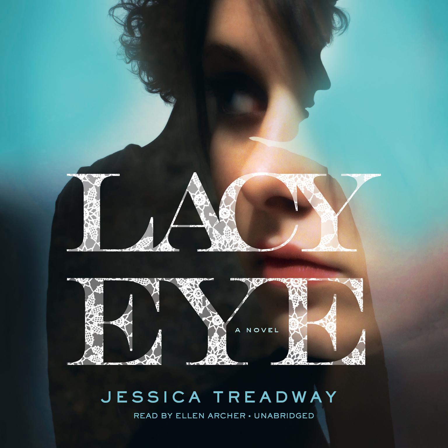Lacy Eye: A Novel Audiobook, by Jessica Treadway
