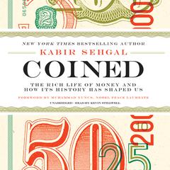 Coined: The Rich Life of Money and How Its History Has Shaped Us Audiobook, by 