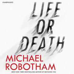 Life or Death Audiobook, by Michael Robotham